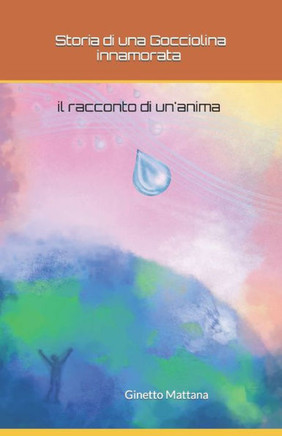 Storia di una Gocciolina Innamorata: Storia di un'Anima