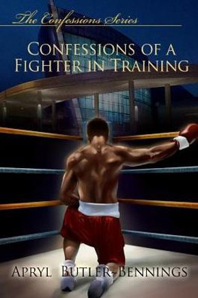 Confessions Of A Fighter In Training (The Confessions Series) Confessions Of A Fighter In Training (The Confessions Series)