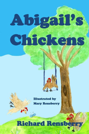 Abigail's Chickens: A Children's Picture Book Rhyme (QuickTurtle Books Presents: Rhyme for Young Readers Series)
