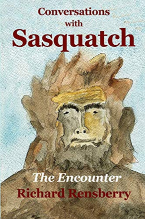 Conversations with Sasquatch : The Encounter