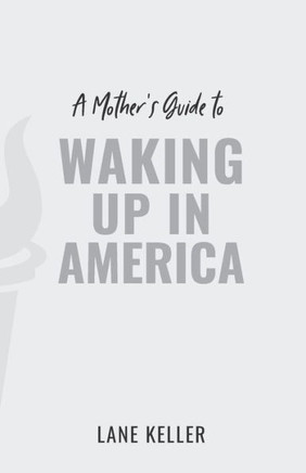 A Mother's Guide to Waking Up in America