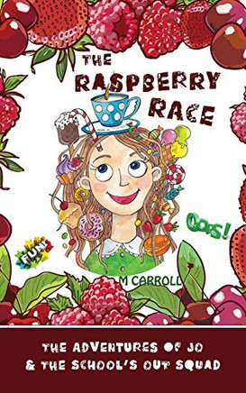The Raspberry Race : The Adventures of Jo and the School's Out Squad - 9781941237533