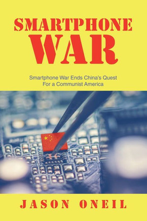 Smartphone War: Smartphone War Ends China's Quest For a Communist America