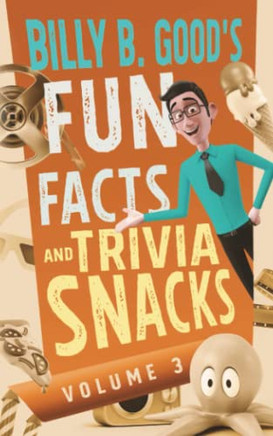 Billy B. Good'S Fun Facts And Trivia Snacks : Volume 3