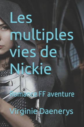 Les multiples vies de Nickie: Romance FF aventure