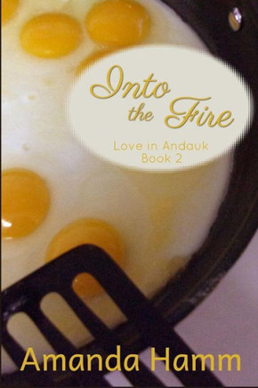 Into the Fire (Love in Andauk)