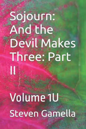 Sojourn: And the Devil Makes Three: Part II: Volume 1U
