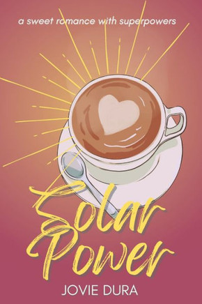 Solar Power: a Sweet Romance with Superpowers