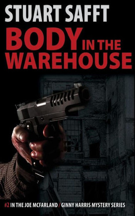 Body in the Warehouse: A Joe McFarland / Ginny Harris Mystery