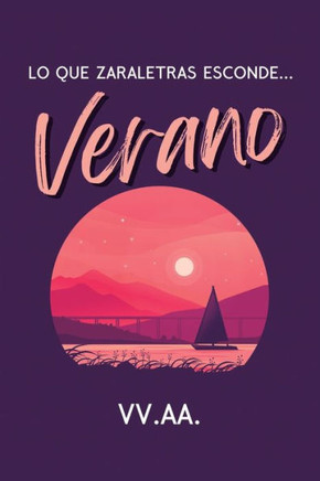 Lo que Zaraletras esconde: Verano: (antolog? de relatos)
