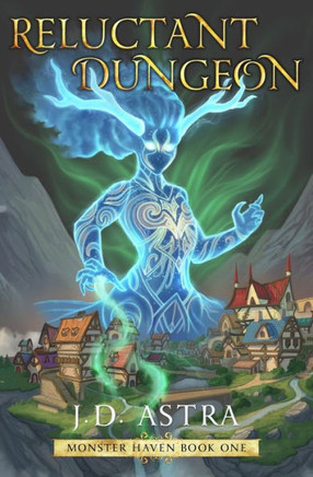 Reluctant Dungeon: A Dungeon Core GameLit Fantasy