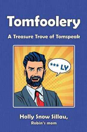 Tomfoolery: A Treasure Trove of Tomspeak
