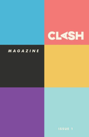 Clash Magazine: Issue #1 Clash Magazine: Issue #1