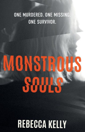 Monstrous Souls: One Murdered. One Missing. One Survivor.