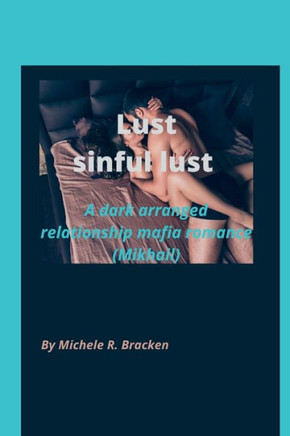 Lust: Sinful lust: A dark arranged relationship mafia romance( Mikhail) (Book 1)