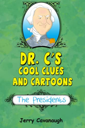 Dr. C's Cool Clues and Cartoons : The Presidents