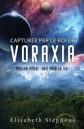Captur? par le Roi de Voraxia: Passion Xiveri, T1