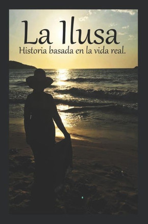 La Ilusa: Historia basada en la vida real