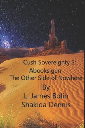 Cush Sovereignty: Abooksigun, The Other side of Nowhere