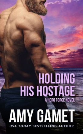 Holding his Hostage: A Second Chance at First Love Military Romance
