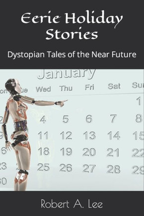 Eerie Holiday Stories: Dystopian Tales of the Near Future