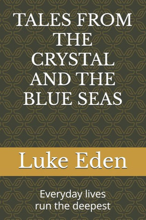 Tales from the Crystal and the Blue Seas: Everyday Lives Run the Deepest