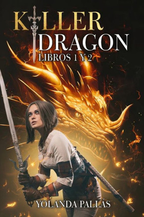 Killer Dragon-Libros 1 y 2: (Fantas? juvenil con dragones)