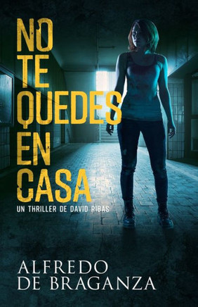 No Te Quedes En Casa: thriller de espionaje y suspense