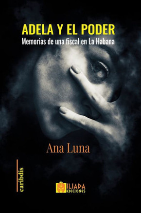 Adela y el poder: Memorias de una fiscal en La Habana