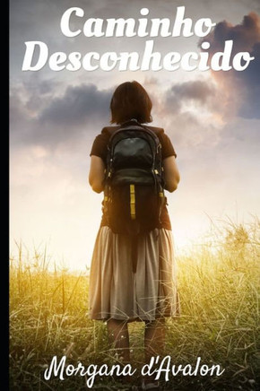 Caminho Desconhecido - Uma jornada de encontro da vida