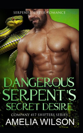 Dangerous Serpent's Secret Desire: Serpent Shifter Romance