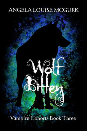 Wolf Bitten: Vampire Cohorts Book Three