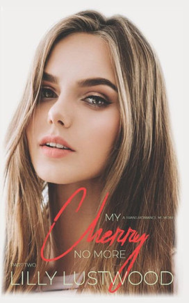 My Cherry No More - Part Two: a Transgender Romance Memoir