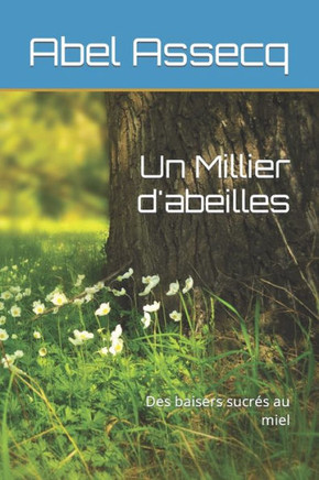 Un Millier d'abeilles: Des baisers sucr? au miel