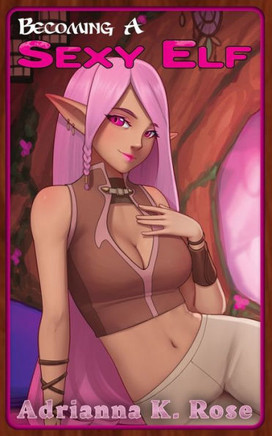 Becoming a Sexy Elf: A Gender-Swap to Female Elf, Portal Fantasy Adventure