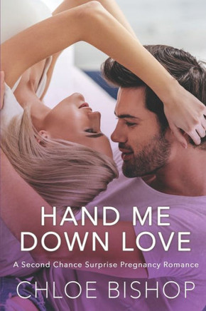 Hand Me Down Love: A Second Chance Surprise Pregnancy Romance