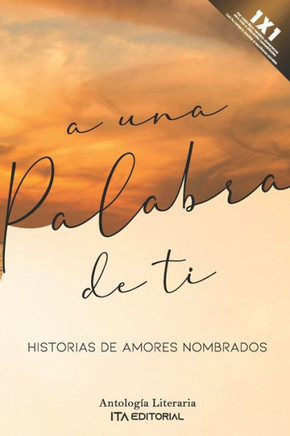 A una palabra de ti: Historias de amores nombrados