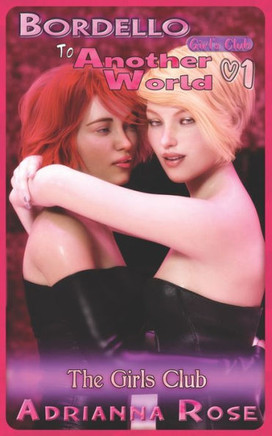 Bordello to Another World - Girls Club: 1: The Girls Club