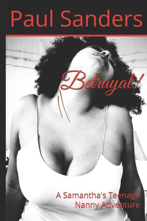 Betrayal!: A Samantha's Teenage Nanny Adventure