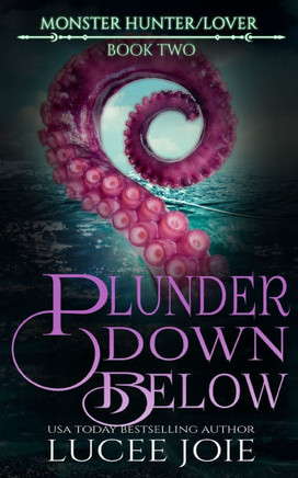 Plunder Down Below: Monster Hunter/Lover: Book Two