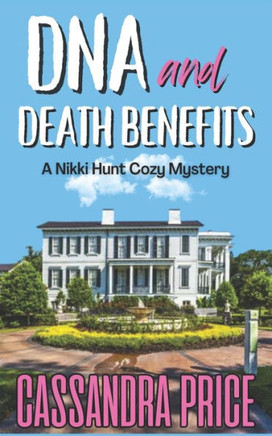 DNA And Death Benefits: A Nikki Hunt Cozy Mystery Book One