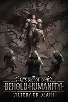 Behold: Humanity!: Victory or Death