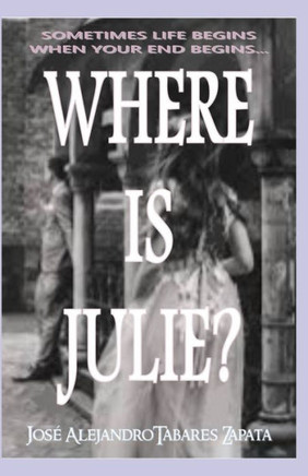 Where Is Julie?: An indecipherable story for a surprising ending...