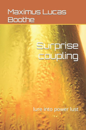 Surprise coupling: lure into power lust