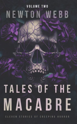 Tales of the Macabre, Vol. 2: Eleven Scary Stories of Spine Chilling Terror