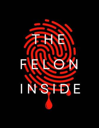 The Felon Inside
