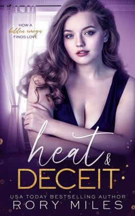 Heat & Deceit: How a Hidden Omega Finds Love
