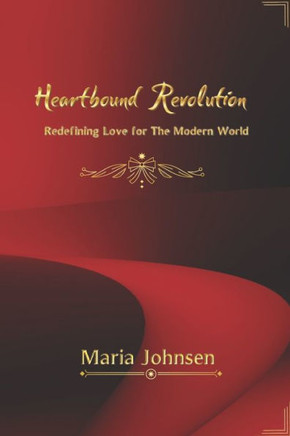 Heartbound Revolution: Redefining Love for the Modern World