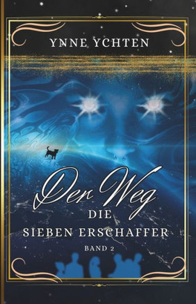DER WEG 2.Teil: Die Sieben Erschaffer