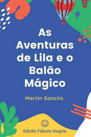 As Aventuras de Lila e o Bal? M?ico: Uma Viagem pelo Mundo da Imagina?o